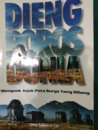 Dieng Poros Dunia : Menguak Jejak Peta Surga Yang Hilang