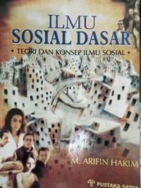 Ilmu Sosial Dasar : Teori dan Konsep Ilmu Sosial