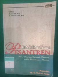 Intelektualisme Pesantren ; Potret Tokoh dan Cakrawala Pemikiran di Era Perkembangan Pesantren Seri 2