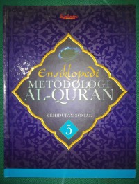 Ensiklopedi Metodologi Al-Quran Jilid 5 : Kehidupan Sosial