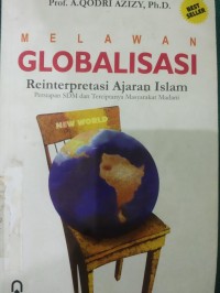 Melawan Globalisasi :  Reinterpretasi Ajaran Islam