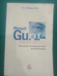 Menjadi Guru Profesional ; Menciptakan Pembelajaran Kreatif dan Menyenangkan