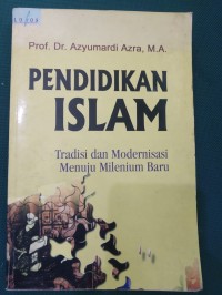 Pendidikan Islam : Tradisi dan Modernisasi Menuju Milenium Baru