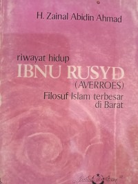 Riwayat Hiidup Ibnu Rusyd [Averroes] Filosuf Islam terbesar di Barat