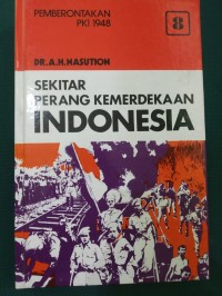 Sekitar Perang Kemerdekaan Indonesia : Pemberontakan PKI 1948 Jilid 8