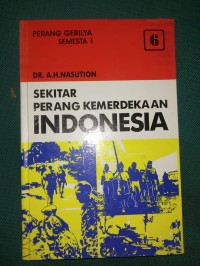 Sekitar Perang Kemerdekaan Indonesia Jilid 6 ; Perang Gerilya Semesta 1