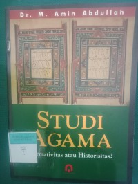 Studi Agama : Normativitas atau Historitas