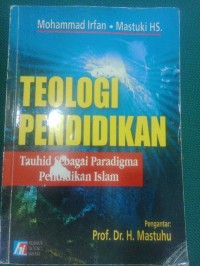 Teologi Pendidikan ; Tauhid Sebagai Paradigma Pendidikan Islam